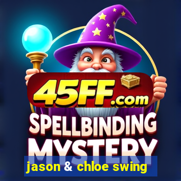 jason & chloe swing